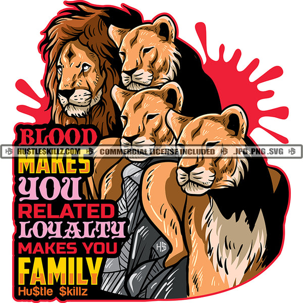 Blood Makes You Related Loyalty Makes You Family Quote Color Vector Lion On His Kid And Family Design Element Lion Sitting Hustler Hustling SVG JPG PNG Vector Clipart Cricut Cutting Files