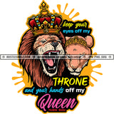 Keep Your Eyes Off My Throne And Your Hands Off My Queen Quote Color Vector Lion Angry Face Crown On Head Design Element Hustler Hustling SVG JPG PNG Vector Clipart Cricut Cutting Files