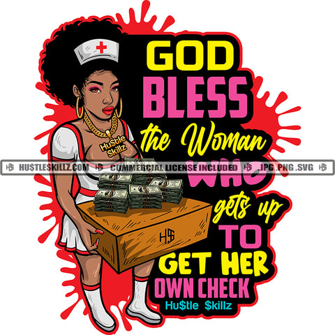 God Bless The Woman Who Gets Up To Get Her Own Check Quote Color Vector African American Nurse Standing Design Element Melanin Woman Holding Money Box Hustler Hustling SVG JPG PNG Vector Clipart Cricut Cutting Files