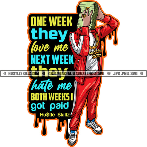 One Week They Love Me Next Week They Hate Me Both Weeks I Got Paid Quote Color Vector African American Woman Standing Design Element Melanin Woman Holding Bundle Money Hustler Hustling SVG JPG PNG Vector Clipart Cricut Cutting Files