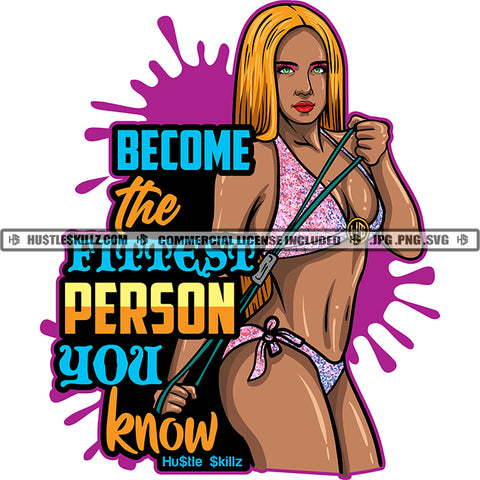 Become The Fittest Person You Know Quote Color Vector African American Fitness Woman Standing Design Element Melanin Woman Bodybuilder Fittest Hustler Hustling SVG JPG PNG Vector Clipart Cricut Cutting Files