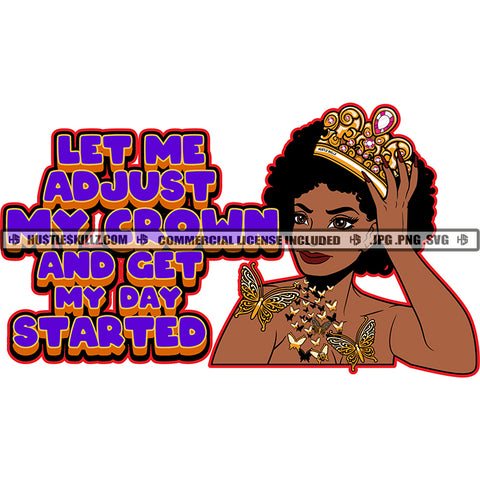 Let Me Adjust My Crown Get My Day Started Black Queen Crown Butterflies Jewels Afro Hustle Skillz JPG PNG  Clipart Cricut Silhouette Cut Cutting