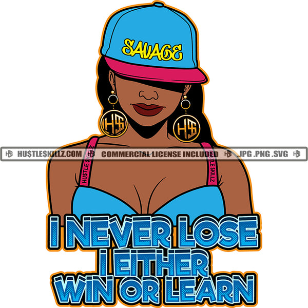 I Never Lose I Either Win Or Learn Savage Black Woman Baseball Cap Hat Grind Hustle Skillz JPG PNG  Clipart Cricut Silhouette Cut Cutting