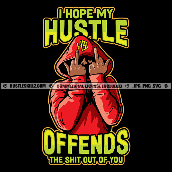 I Hope My Hustle Offends The Shit Out Of You Quote Color Vector African American Man Show Middle Finger Hand Sign Melanin Man Wearing Hudi SVG JPG PNG Vector Clipart Cricut Cutting Files