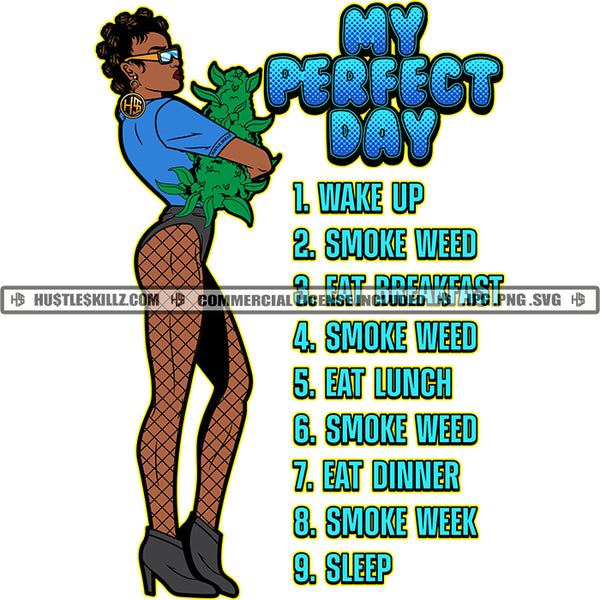 My Perfect Day Wake Up Smoke Weed Eat Breakfast Smoke Weed Black Woman Bantu Knots Boots Hustle Skillz JPG PNG  Clipart Cricut Silhouette Cut Cutting