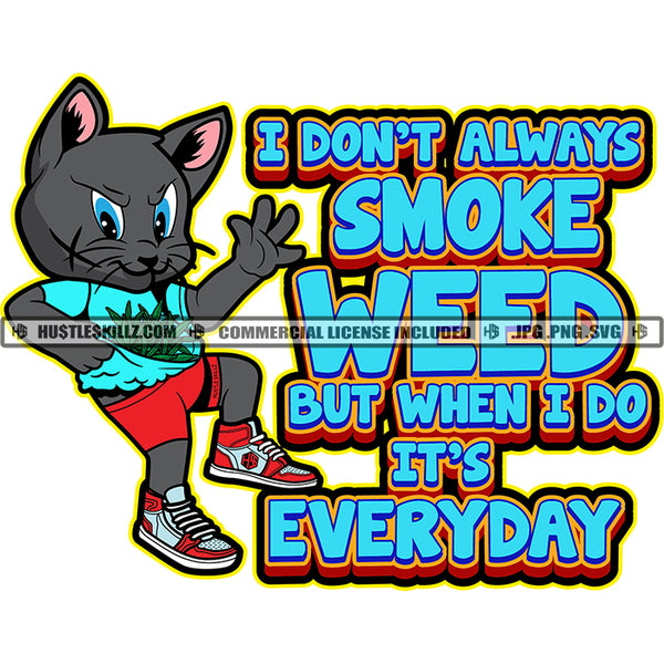 I Don't Always Smoke Weed But When I Do It Everyday Quote Scarface Cat Vector Gangster Cat Marijuana Leaf In Pocket Cannabis  Silhouette SVG JPG PNG Vector Clipart Cricut Cutting Files
