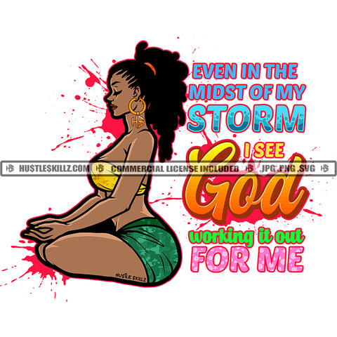 Even In The Midst Of My Storm I See God Working It Out For Me Quote Color Vector African American Woman Sitting Yoga Position Melanin Girl Afro Hair Black Girl Magic Ski Mask Gangster SVG JPG PNG Vector Clipart Cricut Cutting Files