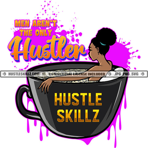 Men Aren't The Only Hustler Quote Color Vector African American Woman Sitting On Coffee Mug Melanin Girl Afro Hair No Face Design Element Magic Ski Mask Gangster SVG JPG PNG Vector Clipart Cricut Cutting Files