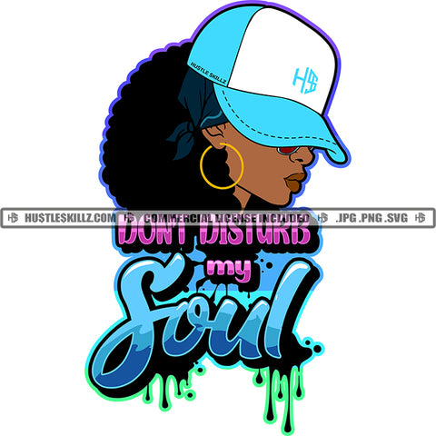 Don't Disturb My Soul Color Quote African American Woman Side Face Design Element Afro Hair Style Wearing Baseball Cap SVG JPG PNG Vector Clipart Cricut Cutting Files