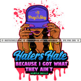 Haters Hate Because I Got What They Ain't Color Quote Afro Woman Holding Cap Vector Design Element Long Nail Color Dripping Hide Eye Design SVG JPG PNG Vector Clipart Cricut Cutting Files