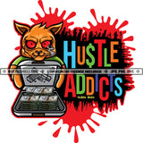 Hustle Addicts Quotes Color Dripping Vector Cat Holding Money Briefcase With Gun Design Element Hustler Hustling Clipart Hard Hustler JPG PNG SVG