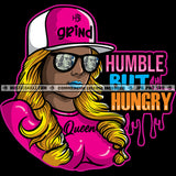 Humble But Hungry Quote Color Vector African American Hip Hop Girl Color Head Design Element Nubian Girl Waring Hat And Sunglass Hustler Hustling Clipart JPG PNG SVG