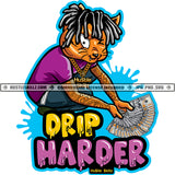 Drip Harder Quote Gangster Cat Locs Dreads Hair Color Vector Sitting Cat Showing Money Design Element Bragging Hustler Grind Hustle Skillz SVG PNG JPG