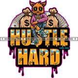 Hustle Hard Quote Vector Gangster Scarface Cat Sitting Money Bag Bragging Design Element Hustler Grind Diamond Cash Hustle Skillz SVG PNG JPG
