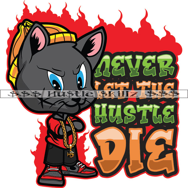 Never Let The Hustle Die Color Quote Vector Gangster Scarface Cat Standing Hat On Head Design Element Hustler Hard Hustler Hustling Clipart JPG PNG SVG