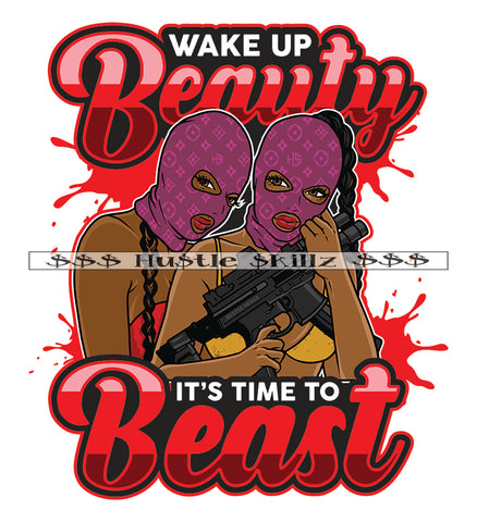 Wake Up Beauty Its Time To Beast Quote Gangster Woman Riffle Gun Weapon Vector African American Woman Holding Gun Design Element Melanin Woman Wearing Ski Mask Hustler Hard Hustler Hustling Clipart JPG PNG SVG