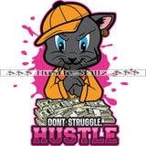 Don't Struggle Hustle Quote Color Vector Scarface Gangster Cat Wearing Hat Smile Face Design Element Bundle Money On Table Hustler Hard Hustler Hustling Clipart JPG PNG SVG