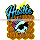 Hustle Text Color Vector Icecream Grind Wearing Sunglass And Cap Design Element Smile Face Bitcoins Background Hustler Hustling Quotes Clipart JPG PNG SVG