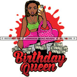 Birthday Queen Quotes Color Vector African American Gangster Nubian Angry Face Woman Sitting Design Element Woman Holding Phone And Bundle Money On Floor Lola Grinding SVG JPG PNG Vector Clipart Cricut Cutting Files