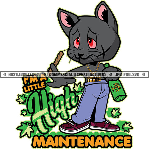 I'm A Little High Maintenance Quote Scarface Cat Holding Bottle and Cannabis Blunt Vector Art Marijuana Leaf Smoking Cat Design Silhouette SVG JPG PNG Vector Clipart Cricut Cutting Files