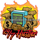 24/7 Hustler Quotes Color Vector Clock Money Bags Showing Off Business Grind Grinding Hustling Hustle Skillz SVG PNG JPG Vector Cut Cutting Cricut Files