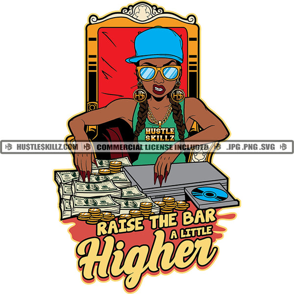 Raise The Bar A Little Higher Quotes Color Vector African American Gangster Woman Sitting On Chair Design Element Bundle Money On Table Vector Woman Waring Sunglass And Cap SVG JPG PNG Vector Clipart Cricut Cutting Files