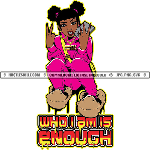 Who I Am Is Enough Quotes Color Vector African American Girl Lola Grinding Design Element Nubian Girl Grind On Bear Cubs SVG JPG PNG Vector Clipart Cricut Cutting Files