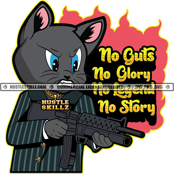 No Guts No Glory No Legend No Story Quotes Color Vector Gangster Cat Holding Gun Design Element Cat Angry Face Lola Grinding SVG JPG PNG Vector Clipart Cricut Cutting Files