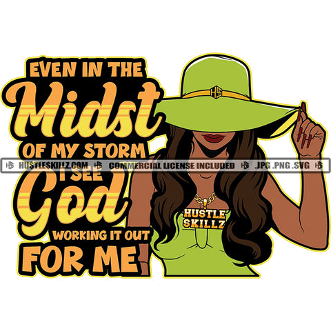 Even In The Midst Of My Storm I See God Working It Out For Me Quote Color Vector African American Woman Wearing Hat Black Hair Design Element Lola Hustler Grind Hustler Hustling SVG JPG PNG Vector Clipart Cricut Cutting Files