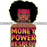 Money Power Respect Quote Color Vector African American Angry Face Woman Design Element Nubian Curly Hair Woman Hustler Hustling Lola Hustler SVG JPG PNG Vector Clipart Cricut Cutting Files
