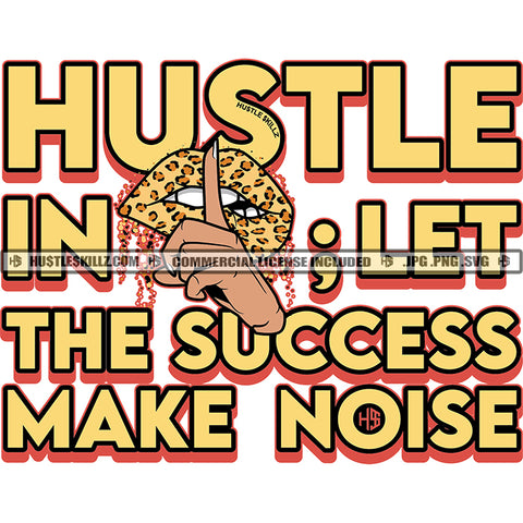 Hustle In Let The Success Make Noise Quote Color Vector Silent Hand Sign Design Element Lola Hustler Grind SVG JPG PNG Vector Clipart Cricut Cutting Files