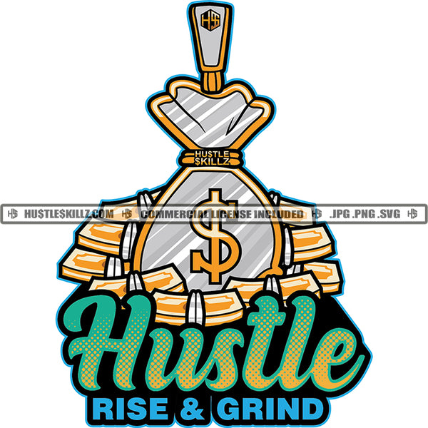 Hustle Rise And Grind Quotes Color Vector Money Bag And Gold Bar On Floor Design Element Lola Hustler Grind SVG JPG PNG Vector Clipart Cricut Cutting Files