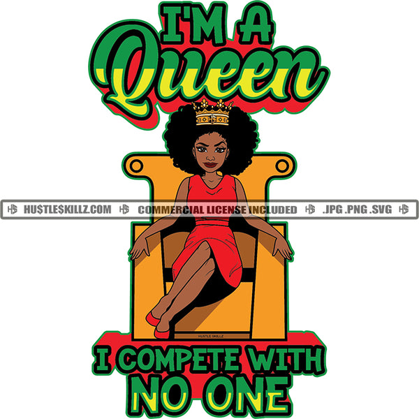 I'm A Queen I Compete With No One Quotes Color Vector African American Woman Sitting On Chair Design Element Curly Hair Melanin Woman Crown On Head Vector Hustler Hustling SVG JPG PNG Vector Clipart Cricut Cutting Files