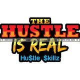 The Hustle Is Real Quote Color Vector Hustler Hustling SVG JPG PNG Vector Clipart Cricut Cutting Files