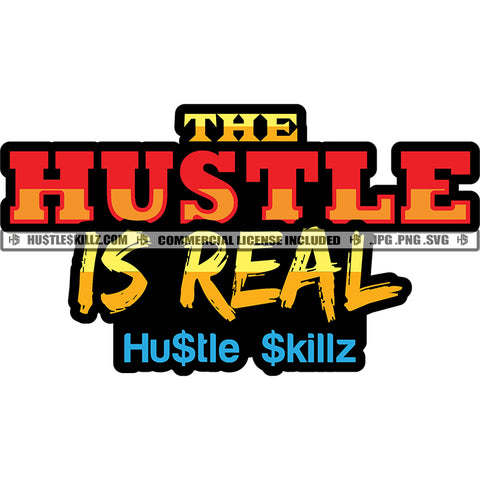 The Hustle Is Real Quote Color Vector Hustler Hustling SVG JPG PNG Vector Clipart Cricut Cutting Files