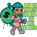 Don't Let The Pretty Face Fool You I Roll Like A Boss Quote Color Vector African American Girls Carry Money Bag Design Element Melanin Cute Girl Pretty Face Hustler Hustling SVG JPG PNG Vector Clipart Cricut Cutting Files