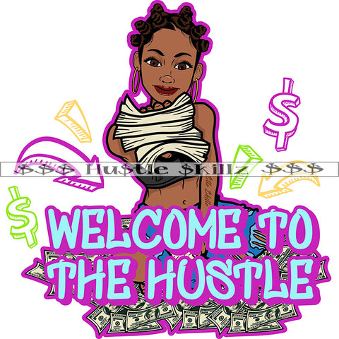 Welcome To The Hustle Quote Color Vector African American Sexy Woman Holding Money Design Element Nubian Woman Locs Dreads Hair Head Money On Floor Hustler Hustling SVG JPG PNG Vector Clipart Cricut Cutting Files