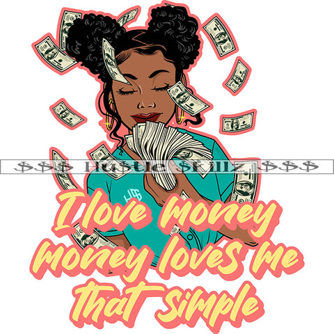 I Love Money Money Loves Me That Simple Quote Color Vector African American Woman Holding Money Design Element Money Fly And Nubian Woman Curly Hair Hustler Hustling SVG JPG PNG Vector Clipart Cricut Cutting Files