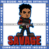 Savage Quote Color Vector African American Man Holding Gun Melanin Nubian Man Standing Design Element Magic Ski Gangster SVG JPG PNG Vector Clipart Cricut Cutting Files