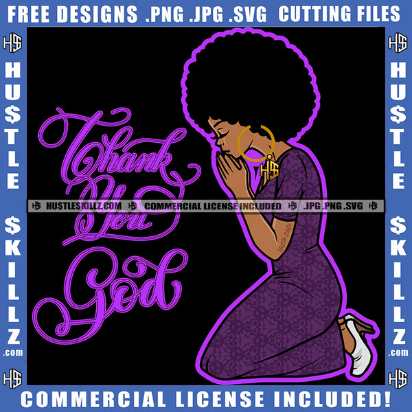 Thanks You God Quote Color Vector African American Woman Praying Sitting Design Element Melanin Nubian Girl Curly Hair Black Girl Magic Ski Gangster SVG JPG PNG Vector Clipart Cricut Cutting Files