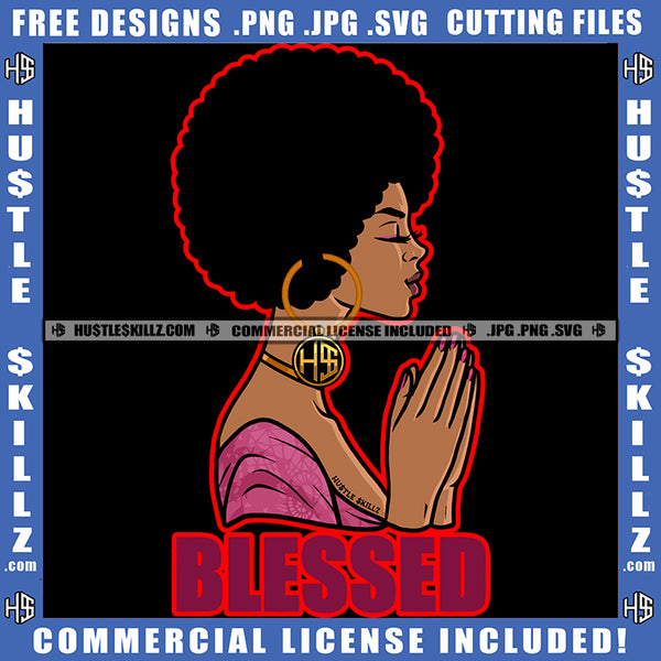 Blessed Quote Color Vector African American Woman Praying Pose Melanin Nubian Girl Curly Hair Head Design Element Black Girl Magic Ski Mask Gangster SVG JPG PNG Vector Clipart Cricut Cutting Files