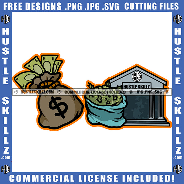 Hustle Bank And Money Bag On Floor And Marijuana Bag SVG JPG PNG Vector Clipart Cricut Cutting Files