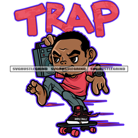 Trap Quote African American Man On Skate Boat Design Element Melanin Man Holding Radio White Background Vector Holding Radio SVG JPG PNG Vector Clipart Cricut Cutting Files