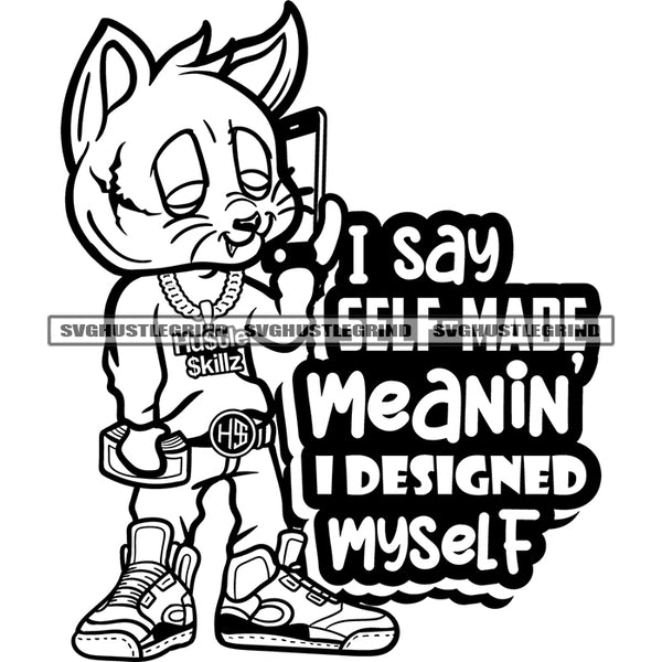 I Say Self Made Meanin I Designed Myself Black Quote Gangster Scarface Cat Holding Phone Black And Whit BW Design Element Money SVG JPG PNG Vector Clipart Cricut Cutting Files