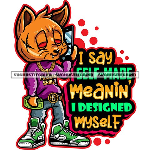 I Say Self Made Meanin I Designed Myself Color Quote Gangster Scarface Cat Holding Phone Design Element White Background Money SVG JPG PNG Vector Clipart Cricut Cutting Files