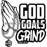 God Goals Grind Quote Hand Hard Praying Hand Holding Hustle Chain And Locket White Background Vector Design Element SVG JPG PNG Vector Clipart Cricut Cutting Files