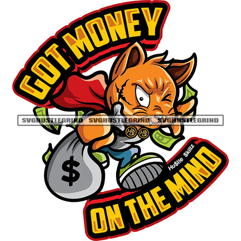 Got Money On The Mind Quote Gangster Scarface Cat Holding Money Bag Color Design Element Gangster Cat Running Vector Hustle SVG JPG PNG Vector Clipart Cricut Cutting Files