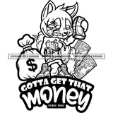 Gotta Get That Money Quote Black And White Gangster Scarface Cat Holding Money Bundle BW Vector Money Bag On Side Design Element SVG JPG PNG Vector Clipart Cricut Cutting Files
