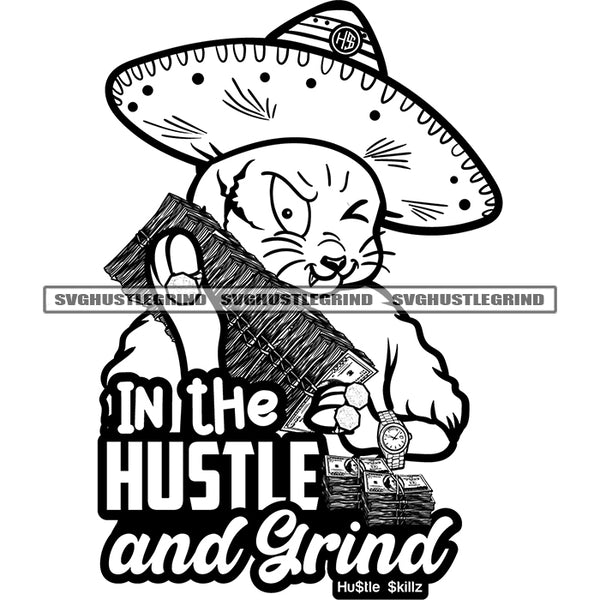 In The Hustle And Grind Quote Gangster Scarface Cat Wearing Hat Vector Black And White Cat Carry Money Bundle BW SVG JPG PNG Vector Clipart Cricut Cutting Files