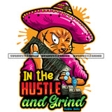 In The Hustle And Grind Color Quote Gangster Scarface Cat Wearing Hat Vector White Background Cat Carry Money Bundle SVG JPG PNG Vector Clipart Cricut Cutting Files